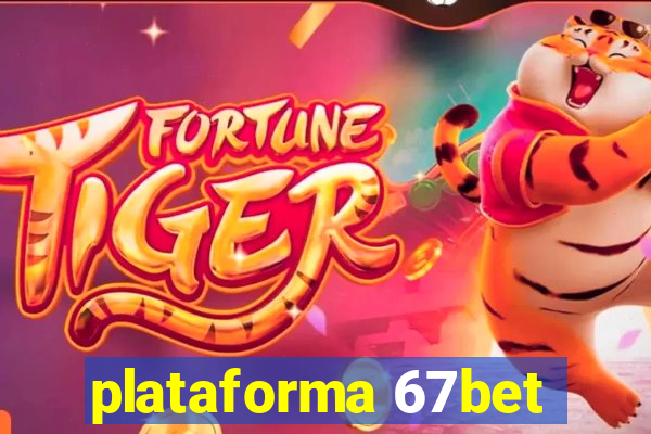 plataforma 67bet